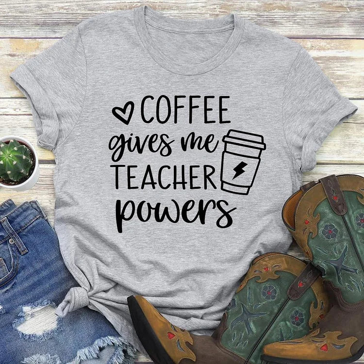 Coffee Gives Me Teacher Powers T-shirt