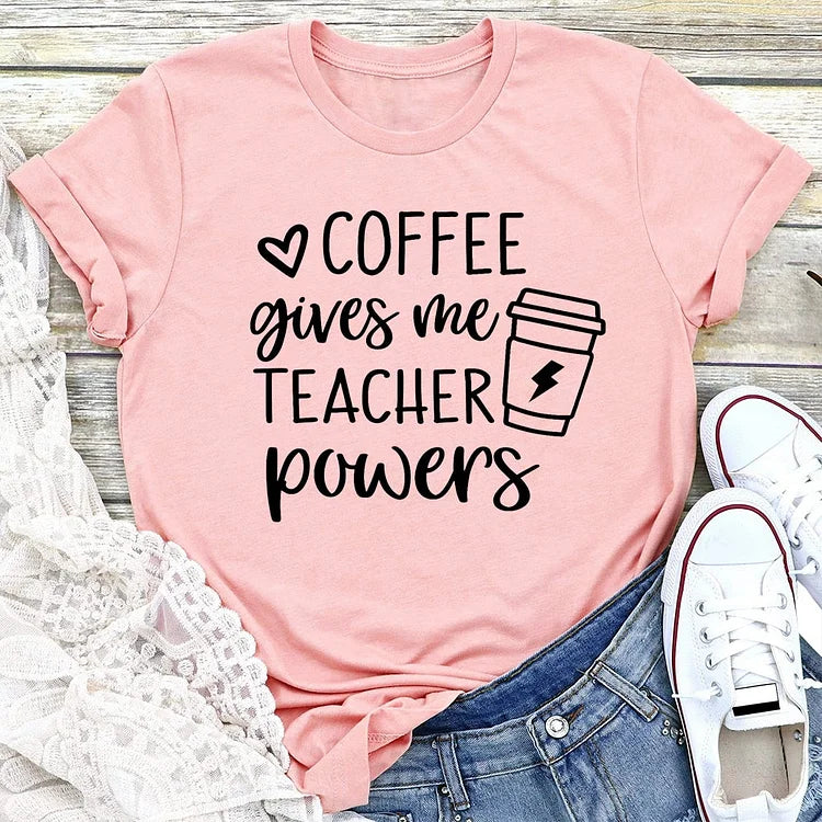 Coffee Gives Me Teacher Powers T-shirt