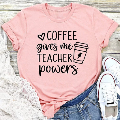 Coffee Gives Me Teacher Powers T-shirt