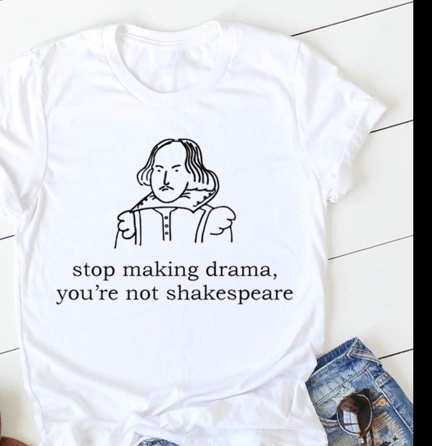 Stop Making Drama You Are Not Shakespeare