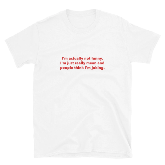 I'm Actually Not Funny T-Shirt