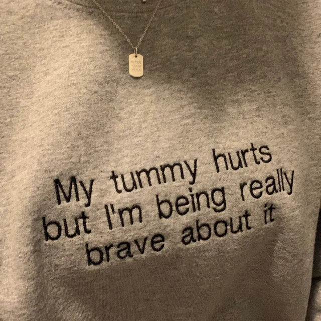 My Tummy Hurts Sweatshirt