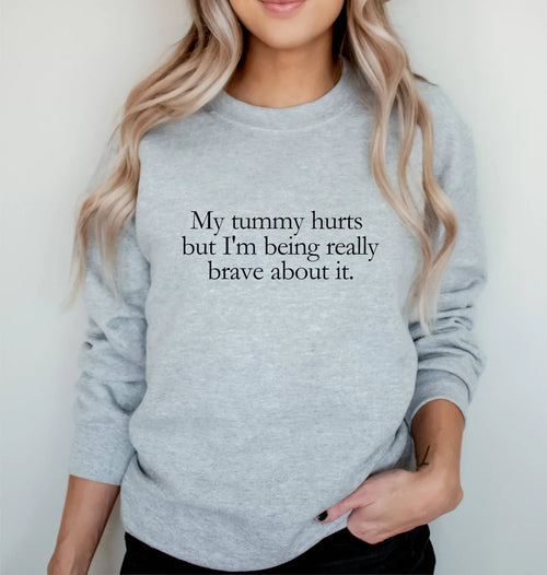 My Tummy Hurts Sweatshirt