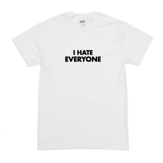 I Hate Everyone T-Shirt