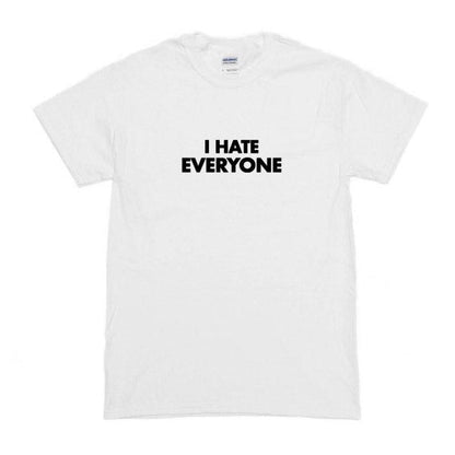 I Hate Everyone T-Shirt